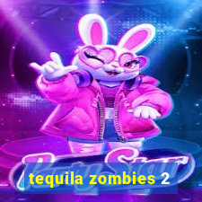 tequila zombies 2